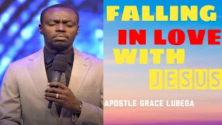 FALLING IN LOVE WITH JESUS - APOSTLE GRACE LUBEGA