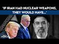 Trump Vs Iran | If Iran Had Nuclear Weapons, They Would Have Used It: Trump