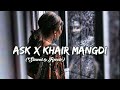 Ask  khair mangdi slowed  reverb  raxstar ft shweta pandya  lofi mix