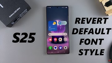 How To Revert Default Font Style On Samsung Galaxy S25 / S25 Ultra