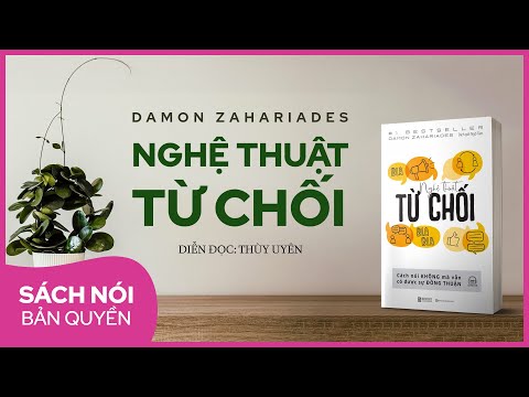 #1 [Sách nói FULL] Nghệ Thuật Từ Chối | Damon Zahariades | Thùy Uyên Mới Nhất