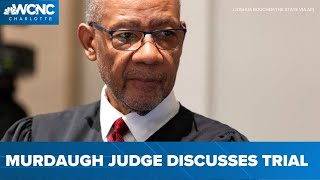 Judge Clifton Newman discusses decisions made during Alex Murdaugh trial