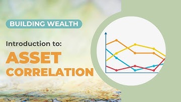Introduction to Asset Correlation: Build a Strong Investment Portfolio