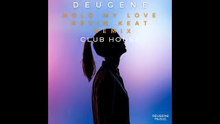 Deugene - Hold My Love (Kevin Keat Club House Remix)