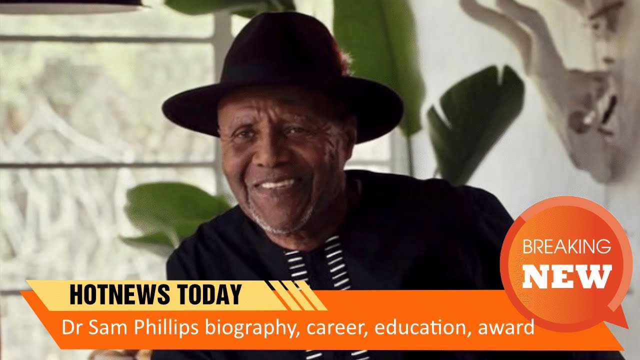 Dr. Sam Phillips biography, career, education, award YouTube