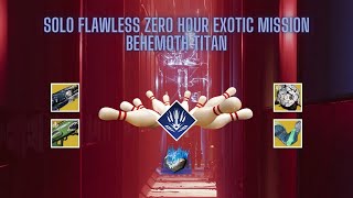 Destiny 2  Solo Flawless Legend Zero Hour Exotic Mission on Behemoth Titan