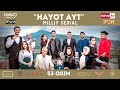 Hayot ayt (o&#39;zbek serial) 53 - qism | Ҳаёт aйт (ўзбек сериал) 53 - қисм