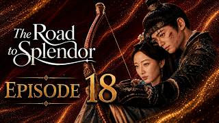 The Road to Splendor EP 18 English Sub | The Road to Splendor Episode 18 Eng Sub Full HD