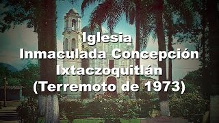 Iglesia Inmaculada Concepción, Ixtaczoquitlán, Veracruz, 28 de agosto de 1973.