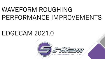 Waveform Roughing Improvements in EDGECAM 2021.0