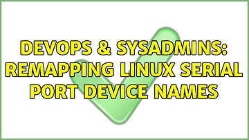 DevOps & SysAdmins: Remapping Linux serial port device names (4 Solutions!!)