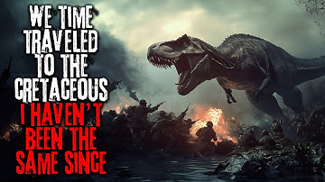 We Time Traveled To The Cretaceous. I Haven