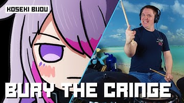 Bury The Cringe By Koseki Bijou On Drums!