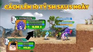 Ngọc Rồng Awaken - Cách cày 10 tỷ sức mạnh chỉ 3 ngày chơi game