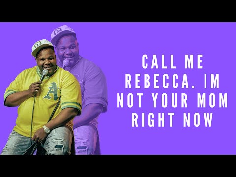 Call me Rebecca. I'm not your mom right now.