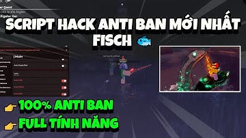 Hướng Dẫn Cách Hack Fisch 100% Anti Ban Mới Nhất - Script Fisch Auto Farm Event Mới Nhất 2025