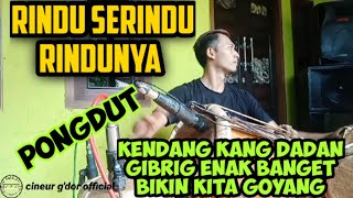 RINDU SERINDU RINDUNYA || PONGDUT BAJIDOR || KENDANG KANG DADAN GIBRIG ENK BANGET BIKIN KITA GOYANG