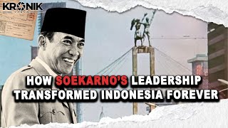 HOW SOEKARNO’S LEADERSHIP TRANSFORMED INDONESIA FOREVER - LENSA KRONIK