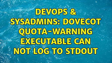 DevOps & SysAdmins: Dovecot quota-warning executable can not log to stdout