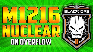 Black Ops 2 - M1216 NUCLEAR on OVERFLOW