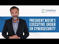 Inside President Biden's Cybersecurity Executive Order [May 2021]