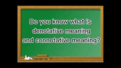 Identifying the Denotative and Connotative Meaning of Words