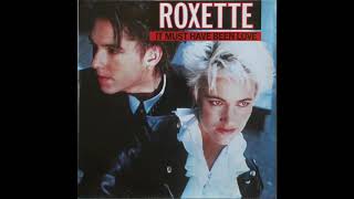 Roxette - It Must Have Been Love