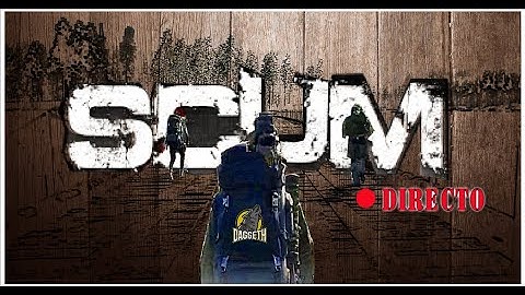 SCUM 0.7 - SOBREVIVIENDO LA 0.7 - DIRECTO #4