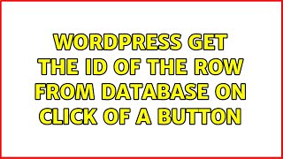 Wordpress: Get the id of the row from database on click of a button