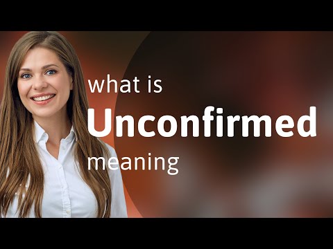 Unconfirmed — what