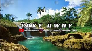 DJ SLOW REMIX!!!! TAKE AWAY-(SLOW REMIX)