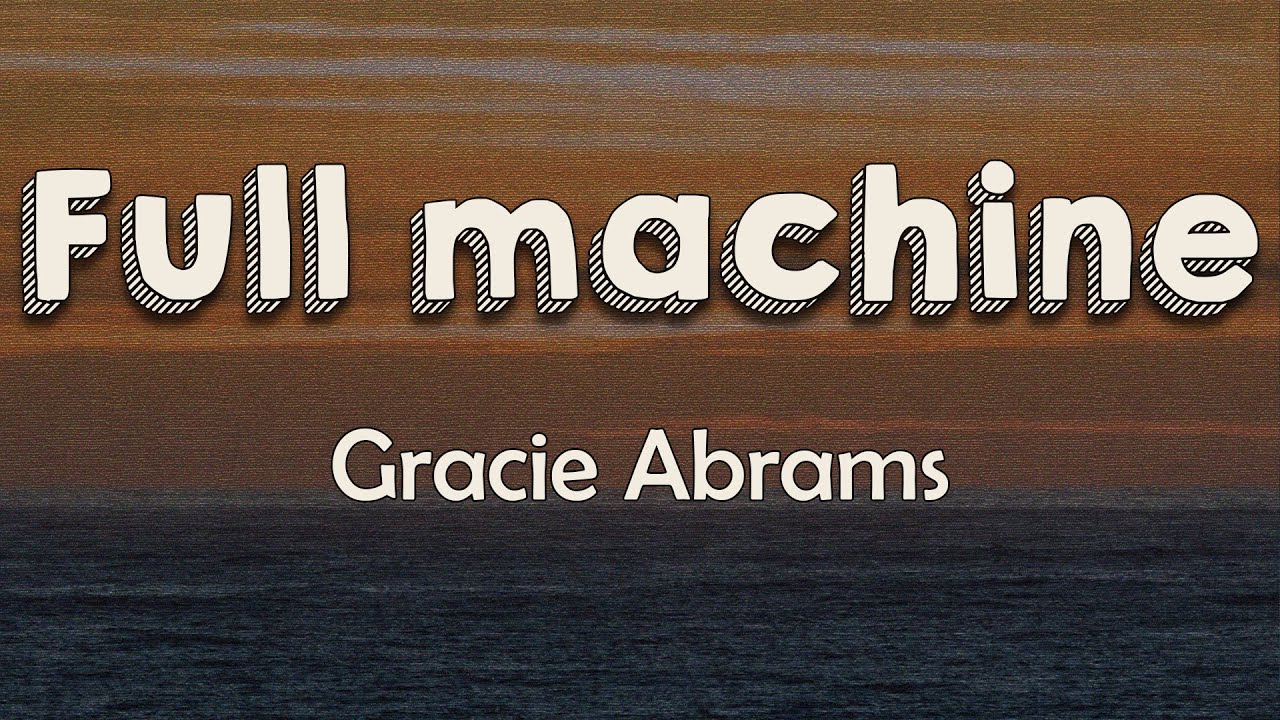 Gracie Abrams - Full machine (Lyrics)I'll heal eventually But faster if ...