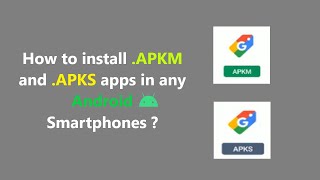 How to install .APKM and .APKS apps in any Android Smartphones ? screenshot 2