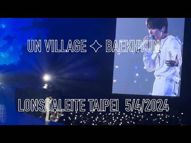 UN VILLAGE | BAEKHYUN (백현) LONSDALEITE ASIA TOUR | TAIPEI | 5/4/2024 class=