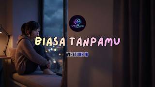 Lagu galau - Biasa Tanpamu | VibeTune ID