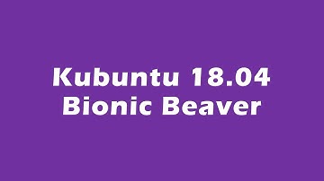Install Kubuntu 18.04 (Bionic Beaver) on VirtualBox