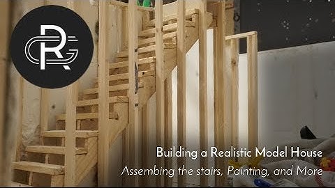 Building a Realistic Model House, Part 18: Assembling the Stairs, Painting, and More