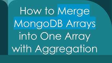 How to Merge MongoDB Arrays into One Array with Aggregation