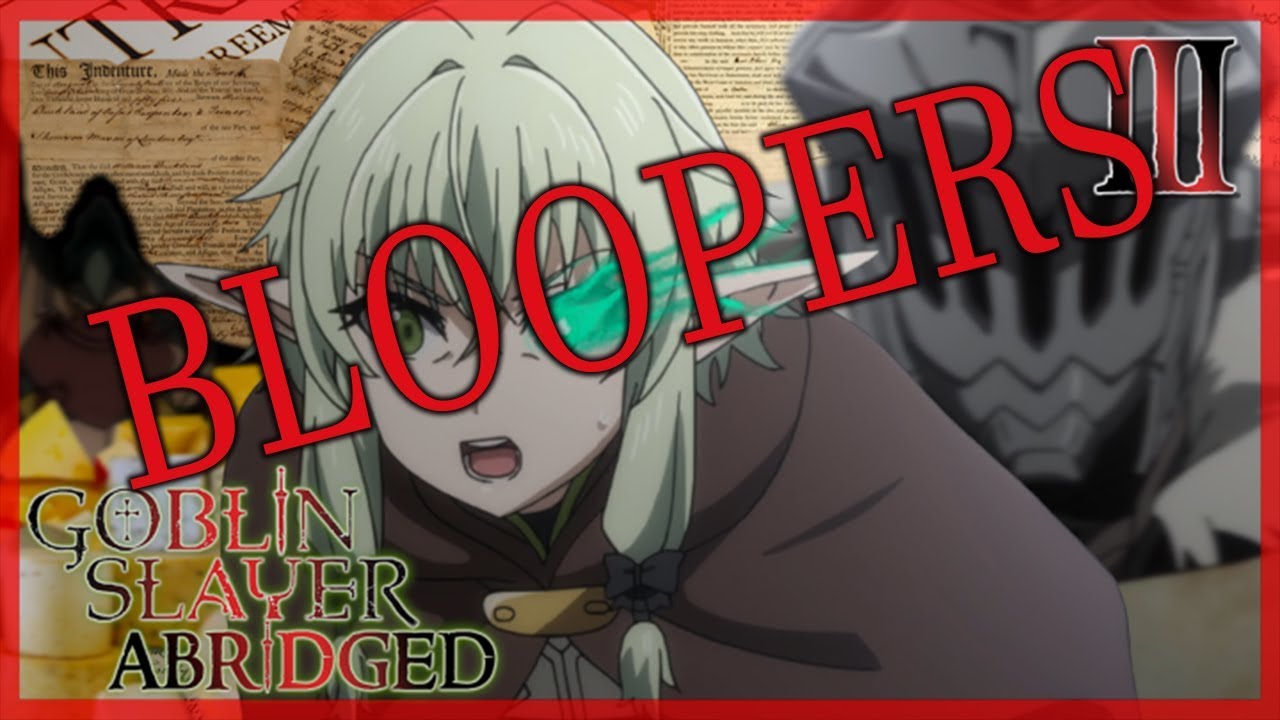 Goblin Slayer Abridged Episode 3 Bloopers - YouTube