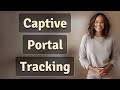 Can Captive Portals Track Your Browsing Before Login?