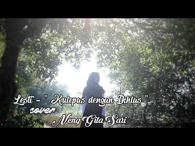 Lesti - Kulepas dengan Ikhlas ( cover ) by Neng Gita Sari class=