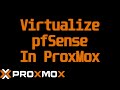 Virtualizing An Internal Network With pfSense In ProxMox