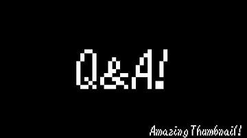 Q&A (Thanks for 100 subs) !