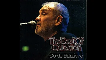 ĐORĐE BALAŠEVIĆ - THE BEST OF COLLECTION