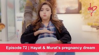 Pyaar Lafzon Mein Kahan Episode 72 | Hayat \& Murat's pregnancy dream