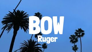 Ruger - Bow (Lyrics)