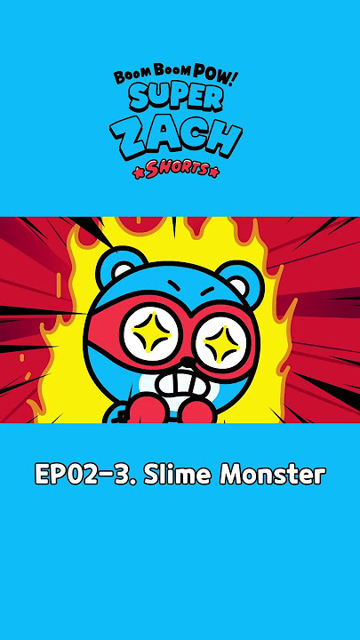 [Boom Boom Pow! Super Zach Shorts🦸] EP02-3. Slime Monster👾