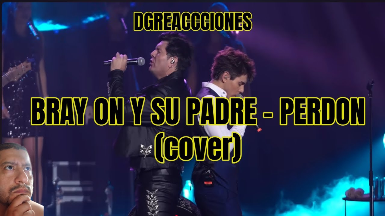 COLOMBIANO REACCIONA A /  BRAY ON Y SU PADRE - PERDON  (cover)🔥 DGREACCIONES