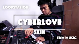 Sxin - Cyberlove Loopstation Edm Music