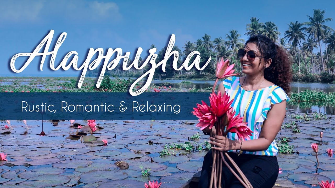 Alappuzha - Rustic, Romantic and Relaxing 